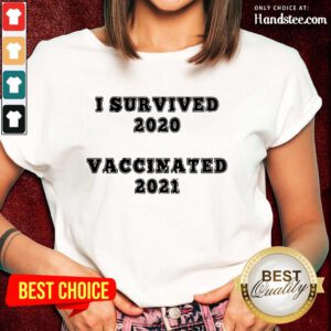 Great I Survived 2020 Vaccinated 2021 Ladies Tee - Design By Handstee.com