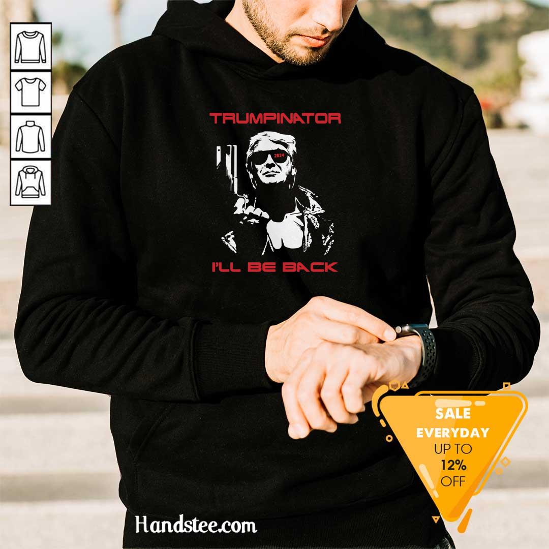 Great Trumpinator Be Back 2024 Hoodie - Design by Handstee.com Great Trumpinator Be Back 2024 Hoodie - Design by Handstee.com