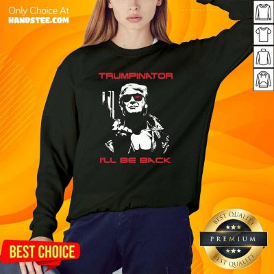 Great Trumpinator Be Back 2024 Sweater - Design by Handstee.com