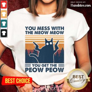 Great You Mess With The Meow Meow Ladies Tee - Design By Handstee.com