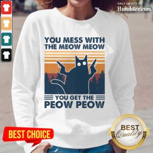Great You Mess With The Meow Meow Long-Sleeved - Design By Handstee.com