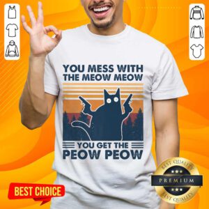 Great You Mess With The Meow Meow Shirt - Design By Handstee.com