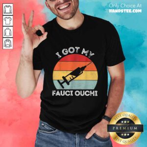 Happy I Got My Fauci Ouchi Vintage Shirt