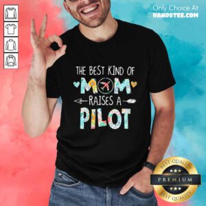 Happy The Best Kind Of Mom Pilot Shirt - Design By Handstee.com