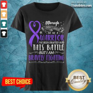 Happy Warrior This Battle But I Am Bravely Fighting Ladies Tee