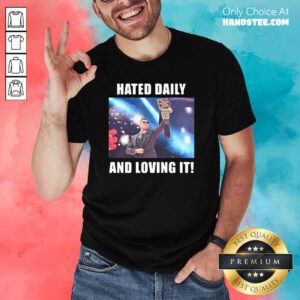 Hot Hated Daily 2 Loving It Shirt - Design by Handstee.com