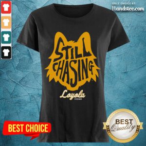 Overjoyed 1 Still Chasing Loyola Ladies Tee - Design By Handstee.com