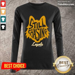 Overjoyed 1 Still Chasing Loyola Long-Sleeved - Design By Handstee.com