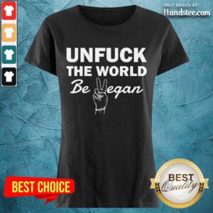 Positive Unfuck The World Be Vegan Ladies Tee