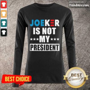 Relaxed 1 Joker Is Not My President Long-Sleeved - Design By Handstee.com