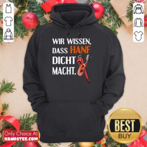 Relaxed Wir Wissen Das Hanf Dicht Macht Hoodie