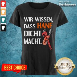 Relaxed Wir Wissen Das Hanf Dicht Macht Ladies Tee