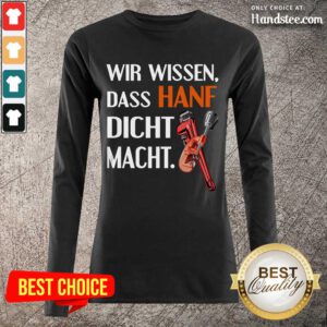 Relaxed Wir Wissen Das Hanf Dicht Macht Long-Sleeved