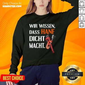 Relaxed Wir Wissen Das Hanf Dicht Macht Sweater