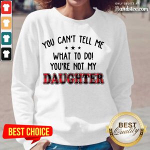 Super Positive 5 Youre Not My Daughter Long-Sleeved- Design By Handstee.com