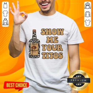Super Positive Show Me Your Titos Shirt - Design By Handstee.com