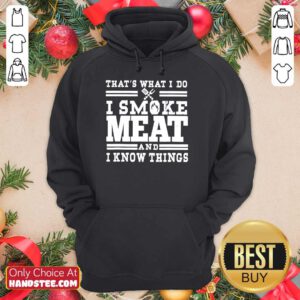 Terrific I Smoke Meat And I Know Things Hoodie - Design By Handstee.com