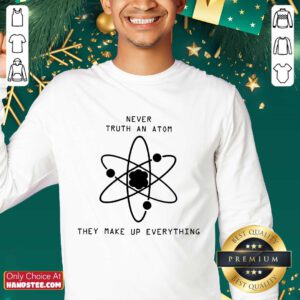 Terrific Never Trust Atoms They Make Up Sweater