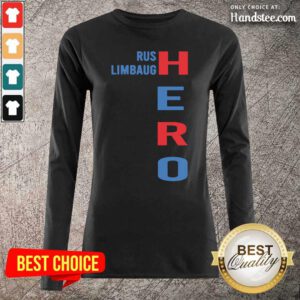 Upset Rip Rush Limbaugh Hero 2021 Long-sleeved - Design by Handstee.com