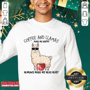 Amused Coffee And Llamas Make Me Happy Humans Make My Head Hurt Sweater