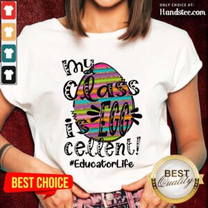 Amused Educator Life My Class Is Egg Cellent Ladies Tee