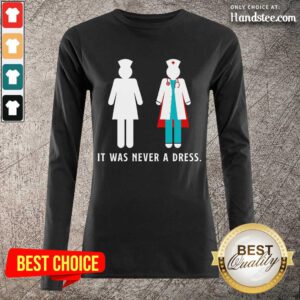 Amused Nurse It Was Never A Dress Long-Sleeved