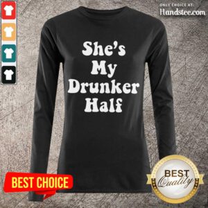 Amused She's My Drunker Half Long-Sleeved