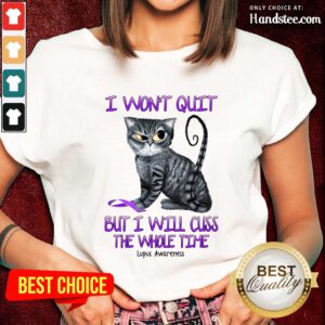 Cat I Won't Quit But I Will Cuss The Whole Time Lupus Awareness Ladies Tee