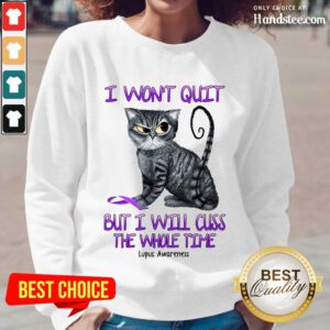 Cat I Won't Quit But I Will Cuss The Whole Time Lupus Awareness Long-Sleeved