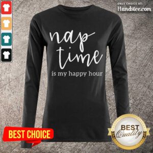 Confident Nap Time Is My Happy Hour Long-Sleeved