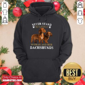 Dachshunds Never Stand Between A Woman And Her Hoodie