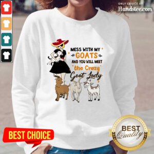 Delighted Mess With My Goats The Crazy Goat Lady Long-Sleeved