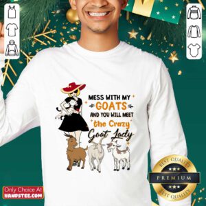 Delighted Mess With My Goats The Crazy Goat Lady Sweater
