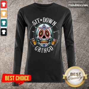 Ecstatic Cinco De Mayo Sit Down Gringo Long-Sleeved