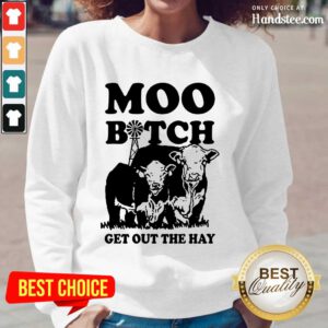 Enthusiastic Cow Moo Bitch Get Out The Hay Long-Sleeved