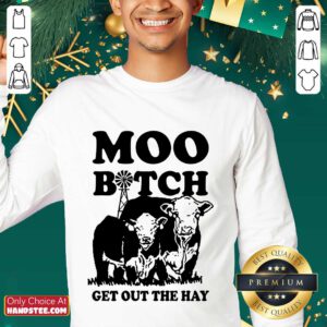 Enthusiastic Cow Moo Bitch Get Out The Hay Sweater
