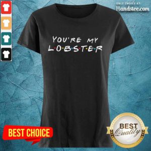 Enthusiastic You're My Lobster Ladies Tee
