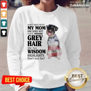 Excellent Standard Schnauzer My Mom Grey Hair Wisdom Highlights American Flag Long-Sleeved