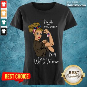 Excited I Am Not Most Women In A Wac Veteran Ladies Tee