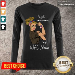 Excited I Am Not Most Women In A Wac Veteran Long-Sleeved