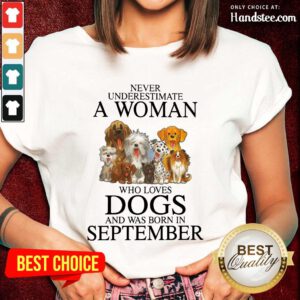 Excited September Never Underestimate A Woman Who Loves Dogs Ladies Tee