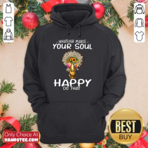 Funny Giraffe Hippie Whatever Makes Your Soul Happy Do That Hoodie