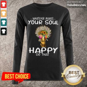 Funny Giraffe Hippie Whatever Makes Your Soul Happy Do That Long-Sleeved