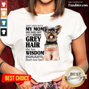 Funny Yorkshire My Mom Grey Hair Wisdom Highlights American Flag Ladies Tee
