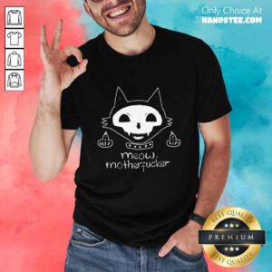 Good Cat Meow Motherfucker Shirt