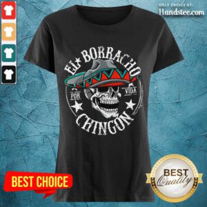 Good EL Borracho Chingon Por Vida Cinco De Mayo Ladies Tee