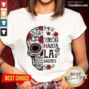 Good Skull Chingona Hasta La Muerte Floral Ladies Tee