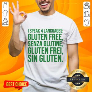 Great I Speak 4 Languages Gluten Free Senza Glutine Gluten Free Sin Gluten Shirt