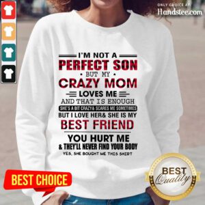 Great I’m Not A Perfect Son But My Crazy Mom Long-Sleeved