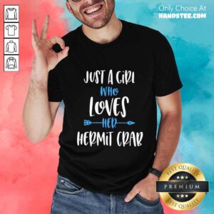 Great Just A Girl Who Loves Her Hermit Crab Shirt